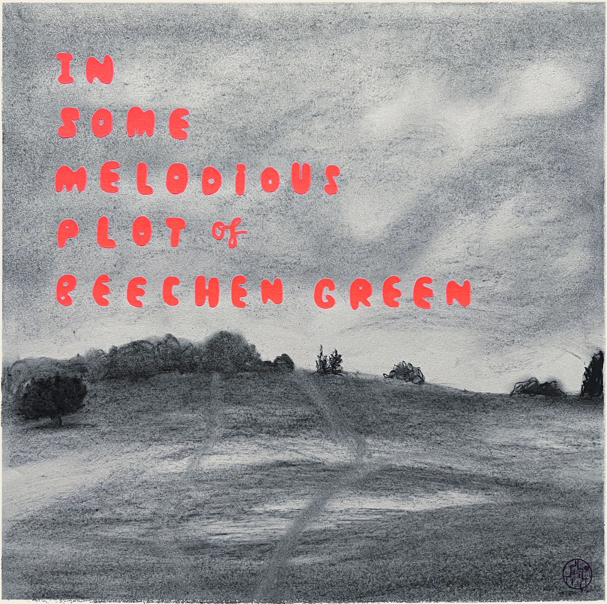 Charcoal and graphite drawing of a grey, rolling hilltop under a cloudy sky, with the words ‘In some melodious plot of Beechen Green’ lettered in red.